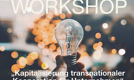 REMINDER – Workshop „Kapitalisierung transnationaler Kooperation für Unternehmen“